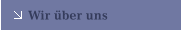 Wir &uuml;ber uns